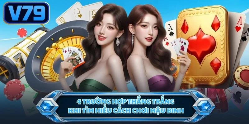 4-truong-hop-thang-trang-khi-tim-hieu-cach-choi-mau-binh 4 trường hợp thắng trắng khi tìm hiểu cách chơi Mậu Binh