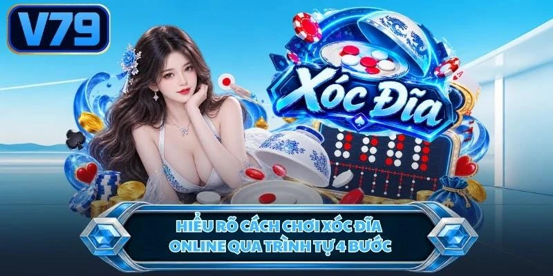 hieu-ro-cach-choi-xoc-dia-online-qua-trinh-tu-4-buoc Hiểu rõ cách chơi xóc đĩa online qua trình tự 4 bước