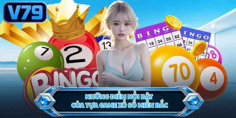nhung-diem-noi-bat-cua-tua-game-xo-so-mien-bac Những điểm nổi bật của tựa game xổ số miền Bắc
